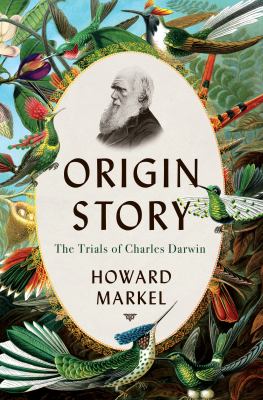 Origin story : the trials of Charles Darwin