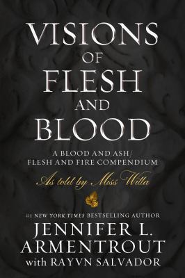 Visions of flesh and blood : A blood and ash/flesh and fire compendium.