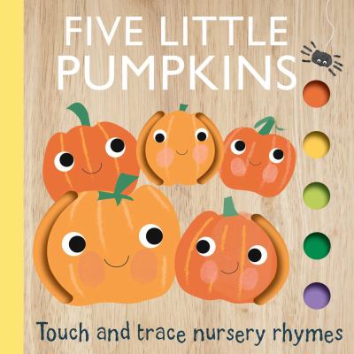 Five little pumpkins : touch and trace nursery rhymes