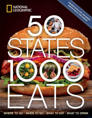 50 states, 1,000 eats : where to go, when to go, what to eat, what to drink