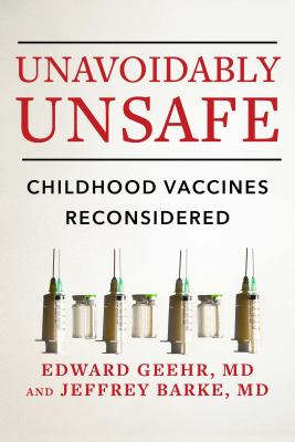 Unavoidably unsafe : childhood vaccines reconsidered