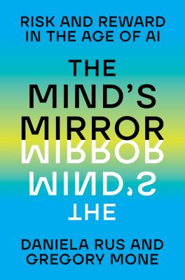 The mind's mirror : risk and reward in the age of AI