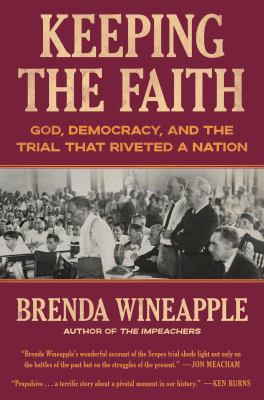 Keeping the faith : God, democracy, and the trial that riveted a nation