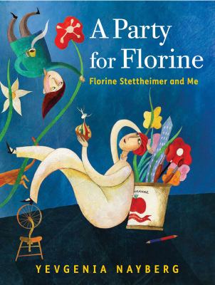 A Party for Florine : Florine Stettheimer and Me.