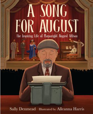 A song for August : the inspiring life of playwright August Wilson