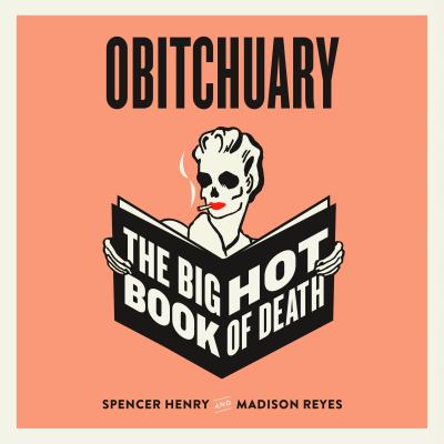 Obitchuary : The big hot book of death.