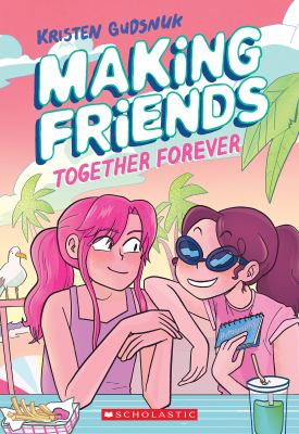 Making friends, volume 4 : Together forever.