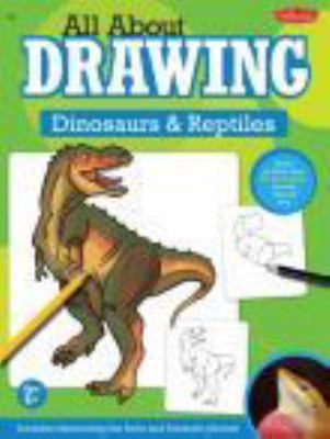 All about drawing dinosaurs & reptiles