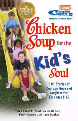 Chicken soup for the kid's soul : 101 stories to give kids hope, joy, and courage