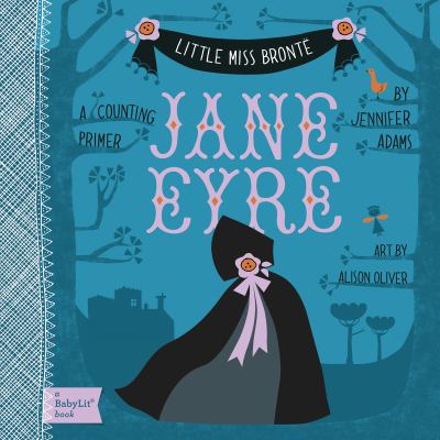 Little Miss Brontë. : a counting primer. Jane Eyre :