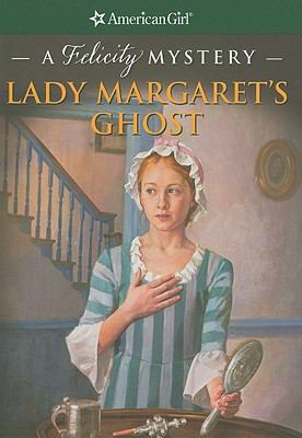 Lady Margaret's ghost : a Felicity mystery