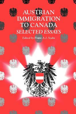 Austrian immigration to Canada : selected essays