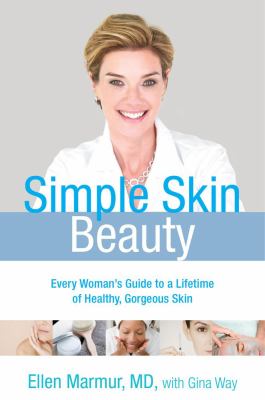 Simple skin beauty : every woman's guide to a lifetime of healthy, gorgeous skin