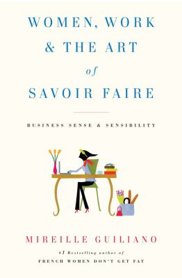 Women, work & the art of savoir faire : business sense & sensibility