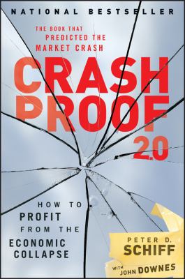 Crash proof 2.0 : how to profit from the economic collapse