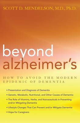 Beyond Alzheimer's : how to avoid the modern epidemic of dementia