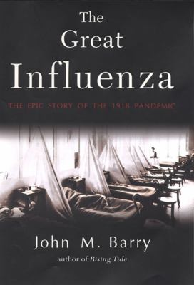 The Great Influenza: the epic story of the deadliest plague in history