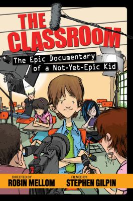 The classroom : the epic documentary of a not-yet-epic kid