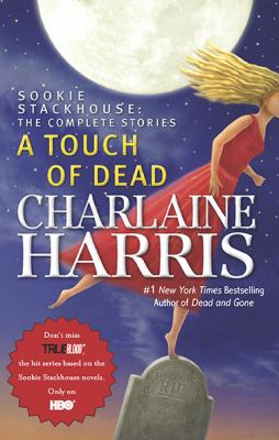 A touch of dead: Sookie Stackhouse: the complete stories