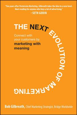 The next evolution of marketing : connect with your customers by marketing with meaning