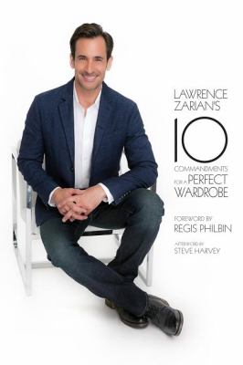 Lawrence Zarian's 10 commandments for a perfect wardrobe