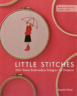 Little stitches : 100+ sweet embroidery designs - 12 projects