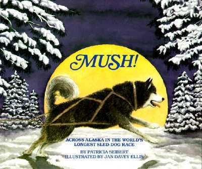 Mush! : across Alaska in the world's longest sled-dog race