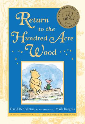 Return to the Hundred Acre Wood : in which Winnie-the-Pooh enjoys further adventures with Christopher Robin and his friends