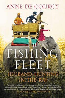 The fishing fleet : husband-hunting in the Raj