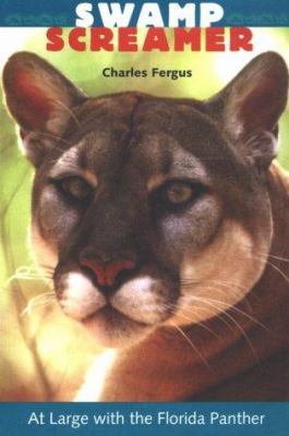 Swamp Screamer : At Large with the Florida Panther