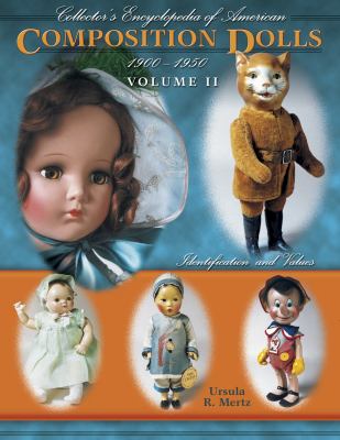 Collector's Encyclopedia of American Composition Dolls, 1900-1950, Volume II