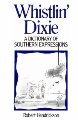 Whistlin' Dixie : a dictionary of southern expressions