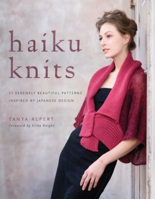 Haiku knits : 25 serenely beautiful patterns inspired by Japanese design