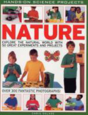 Nature : 50 great science experiments and projects