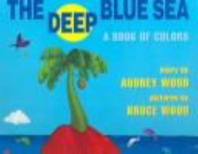 The deep blue sea : a book of colors