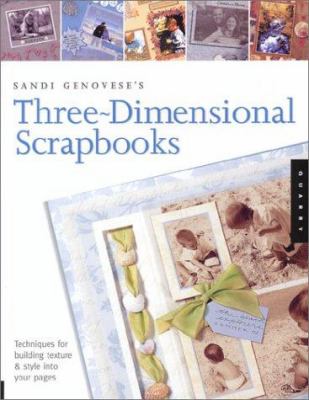 Sandi Genovese's three-dimensional scrapbooks : techniques for building texture & style into your pages.