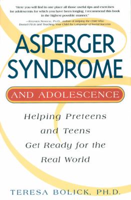 Asperger syndrome and adolescence : helping preteens and teens get ready for the real world