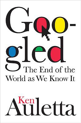 Googled : the end of the world as we know it