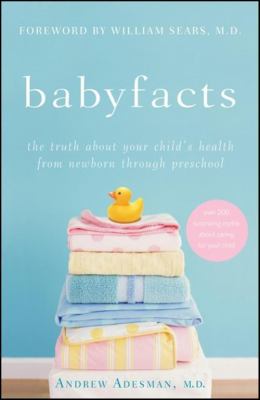 Babyfacts : the truth about your child's health, from newborn through preschool