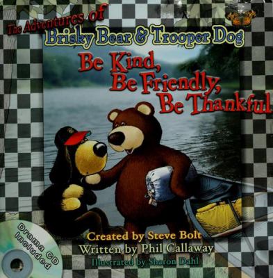 The adventures of Brisky Bear and Trooper Dog : be kind, be friendly, be thankful