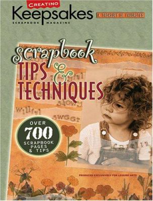 Scrapbook Tips & Techniques : presenting over 700 of the best scrapbooking ideas from Creating Keepsakes publications