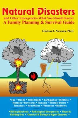 Natural Disasters and Other Emergencies, What You Should Know: a Family Planning & Survival Guide