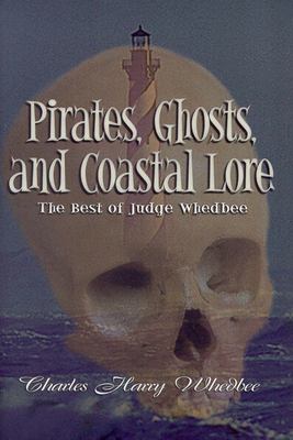 Pirates, Ghosts, and Coastal Lore: the best of Judge Whedbee