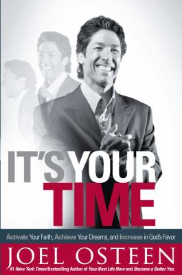 It's your time : activate your faith, achieve your dreams, and increase in God's favor