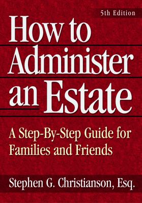 How to administer an estate : a step-by-step guide for families and friends