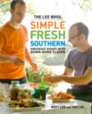 Simple fresh southern : knockout dishes with down-home flavor