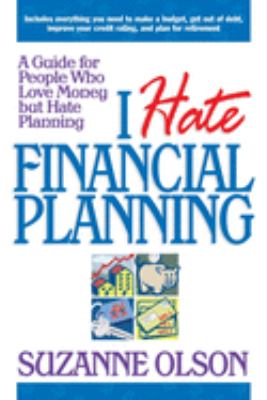 I Hate Financial Planning: a guide for people who love money but hate planning