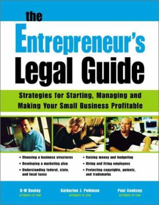 The entrepreneur's legal guide : strategies for starting, managing, and making your business profitable