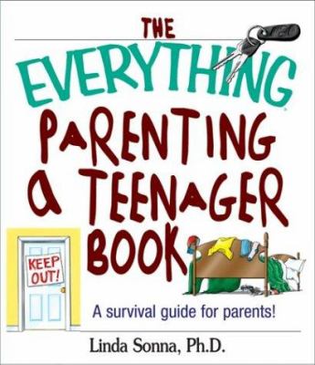 The everything parenting a teenager book : a survival guide for parenting