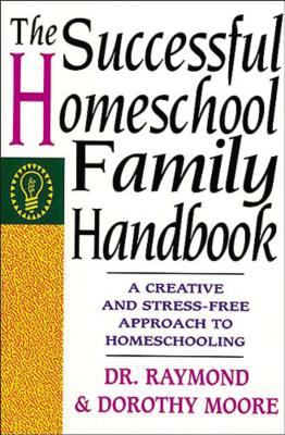 The successful homeschool family handbook : a creative and stress-free approach to homeschooling